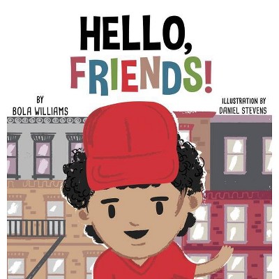 Hello, Friends! - by  Bola Williams (Hardcover)