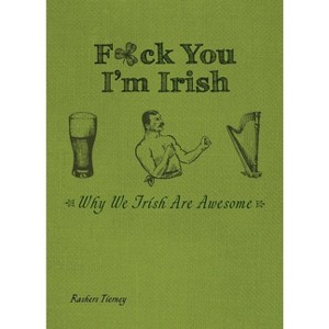 F*ck You, I'm Irish - by  Rashers Tierney (Paperback) - 1 of 1