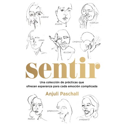 Sentir - by  Anjuli Paschall (Paperback)