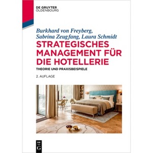 Strategisches Management für die Hotellerie - (De Gruyter Studium) 2nd Edition by  Burkhard Von Freyberg & Sabrina Zeugfang & Laura Schmidt - 1 of 1