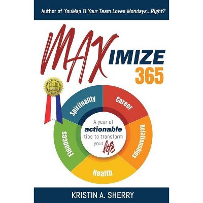 Maximize 365 - by  Kristin A Sherry (Paperback)