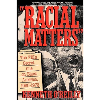 Racial Matters - by  Kenneth O'Reilly (Paperback)