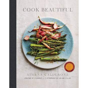Cook Beautiful - by  Athena Calderone (Hardcover)