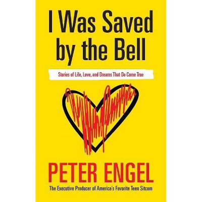 I Was Saved by the Bell - by  Peter Engel (Paperback)