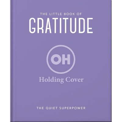 The Little Book of Gratitude - by  Orange Hippo! (Hardcover)