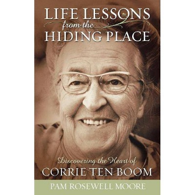 Life Lessons from the Hiding Place - by  Pam Rosewell Moore (Paperback)