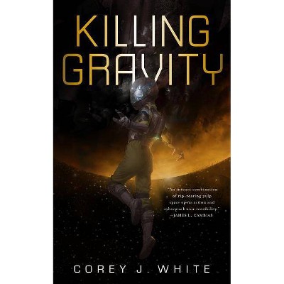 Killing Gravity - (Voidwitch Saga) by  Corey J White (Paperback)