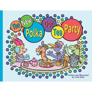 The New Polka Dot Tea Party - by Vicki Riske - 1 of 1