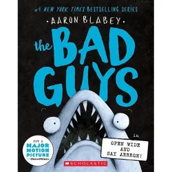 The Bad Guys in Open Wide and Say Arrrgh! (the Bad Guys #15) - by Aaron Blabey (Paperback)