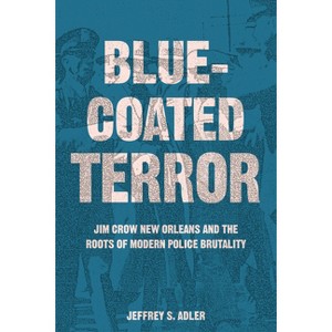 Bluecoated Terror - by Jeffrey S Adler - 1 of 1