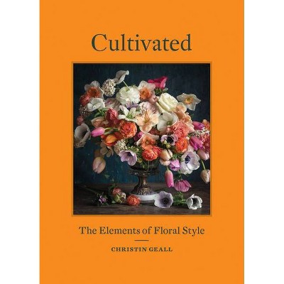 Cultivated - by  Christin Geall (Hardcover)