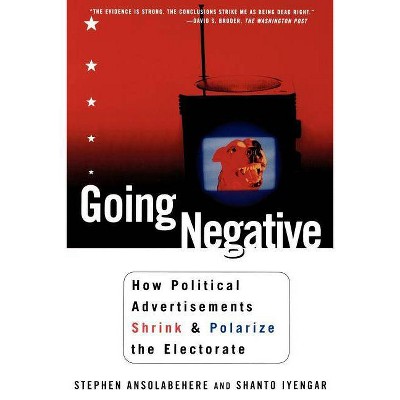 Going Negative - by  Shanto Iyengar & Stephen Ansolabehere (Paperback)