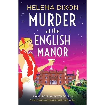Murder at the English Manor - (A Miss Underhay Mystery) by  Helena Dixon (Paperback)