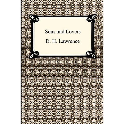Sons and Lovers - by  D H Lawrence (Paperback)