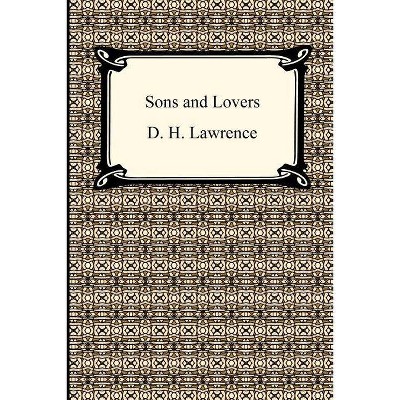 Sons and Lovers - by  D H Lawrence (Paperback)