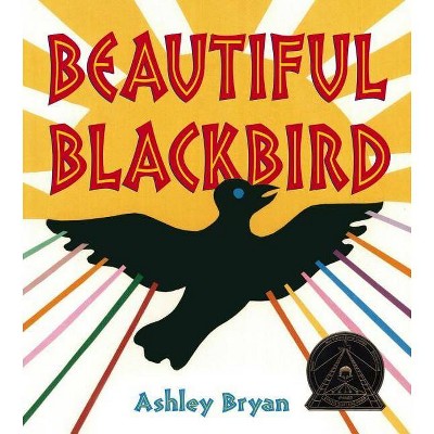 Beautiful Blackbird - (Coretta Scott King Award - Illustrator Winner Title(s)) by  Ashley Bryan (Hardcover)