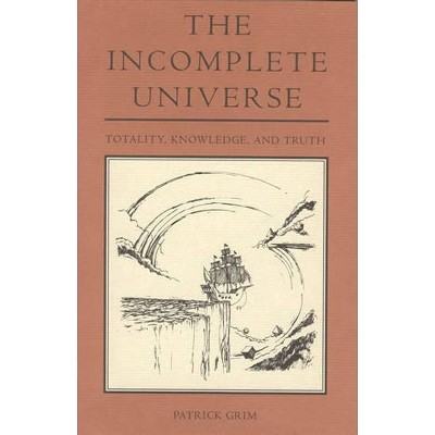 The Incomplete Universe - (Bradford Book) by  Patrick Grim (Paperback)