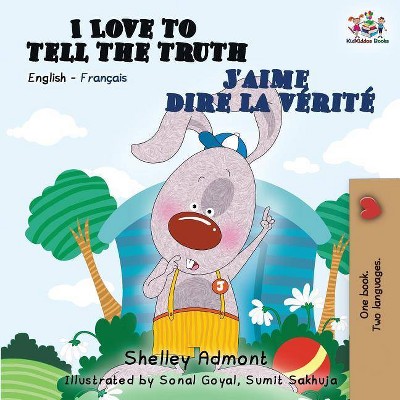 I Love to Tell the Truth J'aime dire la vérité - (English French Bilingual Collection) 2nd Edition by  Shelley Admont & Kidkiddos Books (Paperback)