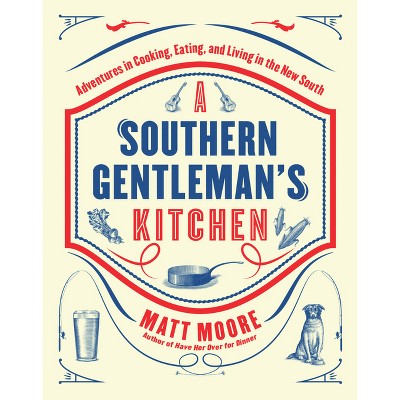 Southern Living a Southern Gentleman's Kitchen - by  Matt Moore (Hardcover)
