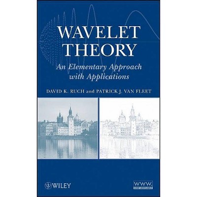 Wavelet Theory - by  Patrick J Van Fleet & David K Ruch (Hardcover)