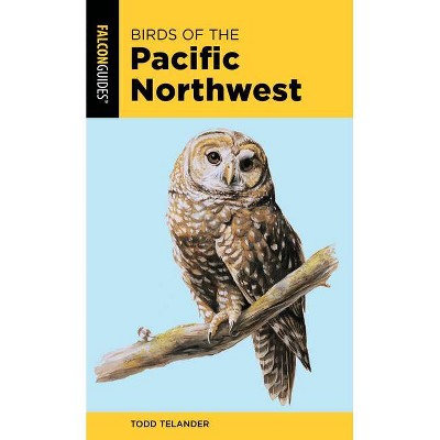 Birds of the Pacific Northwest - (Falcon Pocket Guides) 2nd Edition by  Todd Telander (Paperback)