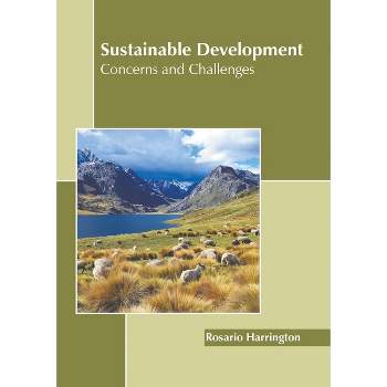 Sustainable Development: Concerns and Challenges - by  Rosario Harrington (Hardcover)