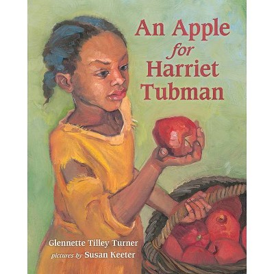 An Apple for Harriet Tubman - by  Glennette Tilley Turner (Paperback)