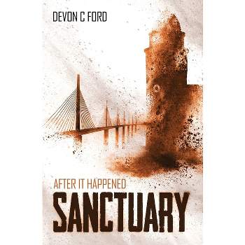 Sanctuary - (After It Happened) by  Devon C Ford (Paperback)