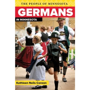 Germans in Minnesota - (People of Minnesota) by  Kathleen Neils Conzen (Paperback) - 1 of 1