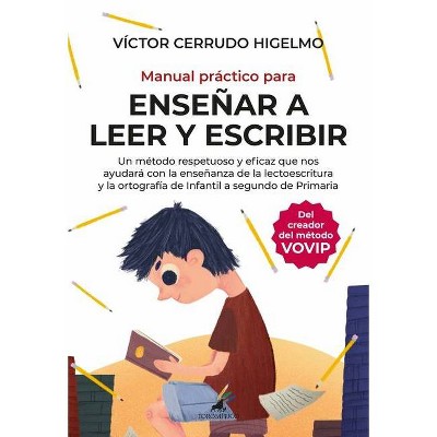 Manual Practico Para Ensenar a Leer Y Escribir - by  Victor Cerrudo Higelmo (Paperback)