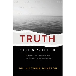 Truth Outlives the Lie - by  Victoria Dunston (Paperback) - 1 of 1