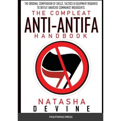 The Compleat Anti-Antifa Handbook - by  Natasha Devine & Jason Devine (Paperback)