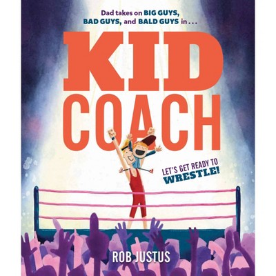 Kid Coach - by  Rob Justus (Hardcover)