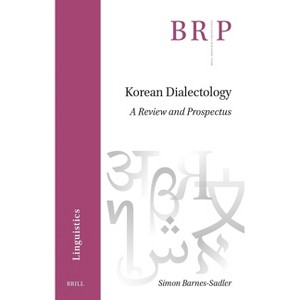 Korean Dialectology - (Brill Research Perspectives in Linguistics) by  Simon Barnes-Sadler (Paperback) - 1 of 1