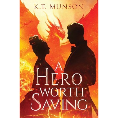 A Hero Worth Saving - by  K T Munson (Paperback)
