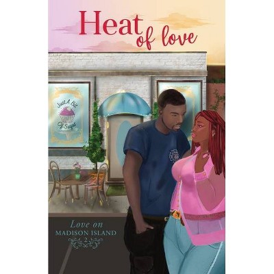 Heat of Love - (Love on Madison Island) by  Meka James (Paperback)