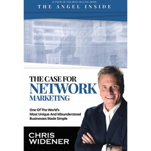 The Case for Network Marketing - by  Chris Widener (Paperback) - 1 of 1