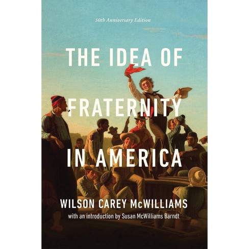 The Idea Of Fraternity In America - 2nd Edition By Wilson Carey ...