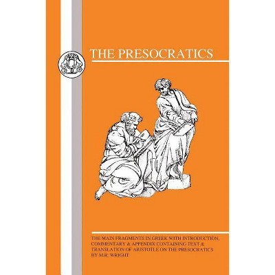 Presocratics - (Greek Texts) by  M R Wright (Paperback)