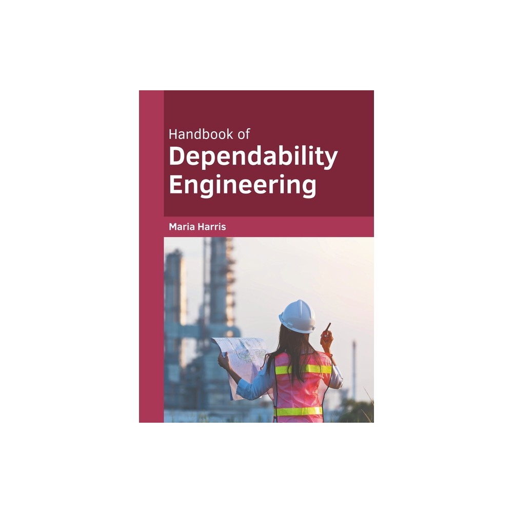 Handbook of Dependability Engineering - by Maria Harris (Hardcover)