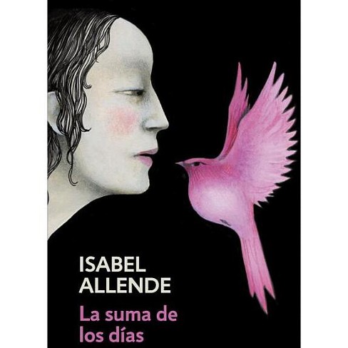 La Suma De Los Días / The Sum Of Our Days - By Isabel Allende (paperback) :  Target