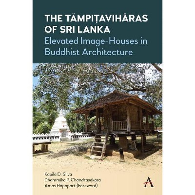 The Tämpiṭavihāras of Sri Lanka - by  Kapila D Silva & Dhammika P Chandrasekara (Hardcover)