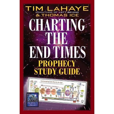 Charting the End Times Prophecy Study Guide - (Tim LaHaye Prophecy Library(tm)) by  Tim LaHaye & Thomas Ice (Paperback)