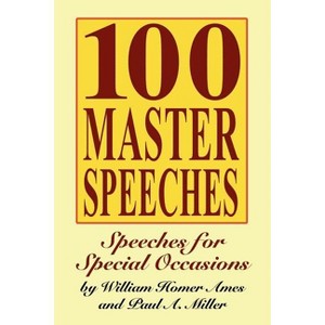 100 Master Speeches - by  William Homer Ames (Paperback) - 1 of 1