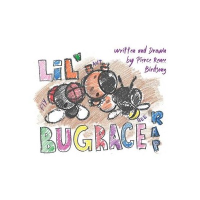 Lil' Bug Race Rap - by  Pierce Renee Birdsong (Hardcover)