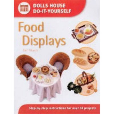 Food Displays - (Dolls' House Do-It-Yourself S.) by  Sue Heaser (Paperback)