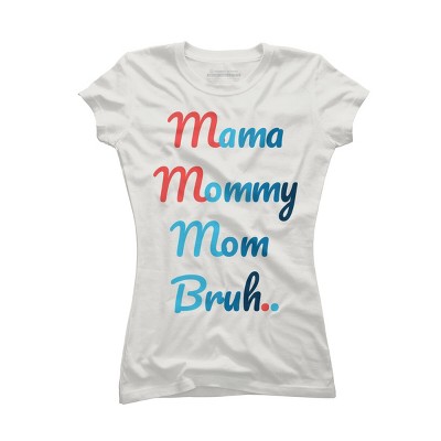 Junior's Design By Humans Mother's Day Mama Mommy Mom Bruh By prsfashion T-Shirt