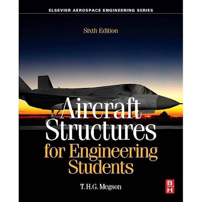 Aircraft Structures for Engineering Students - (Aerospace Engineering) 6th Edition by  T H G Megson (Paperback)