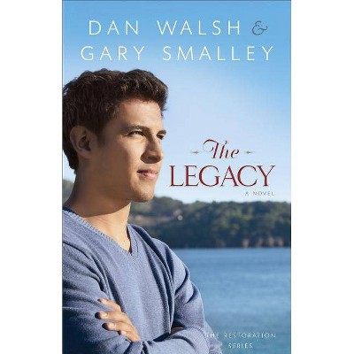 Legacy - (Restoration (Flemming H. Revell)) by  Dan Walsh & Gary Smalley (Paperback)