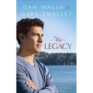Legacy - (Restoration (Flemming H. Revell)) by  Dan Walsh & Gary Smalley (Paperback) - 1 of 1